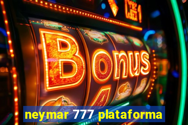 neymar 777 plataforma